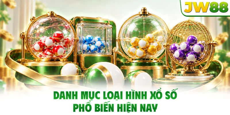 Danh mục loại hình xổ số phổ biến hiện nay