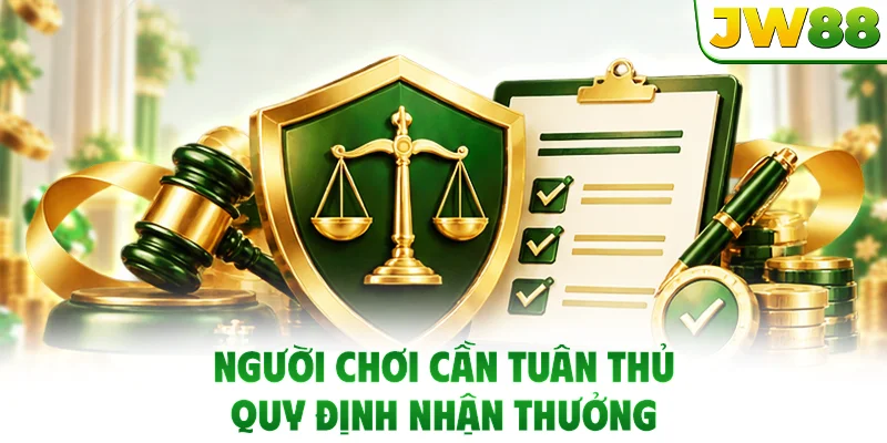 Người chơi cần tuân thủ quy định nhận thưởng